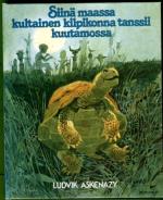 Siinä maassa kultainen kilpikonna tanssii kuutamossa - Satuja