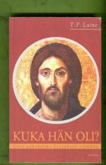 Kuka hän oli? Uusi näkökulma Jeesuksen elämään