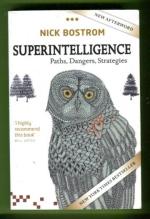 Superintelligence - Paths, Dangers, Strategies