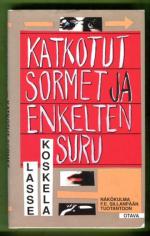 Katkotut sormet ja enkelten suru - Näkökulmia F. E. Sillanpään tuotantoon