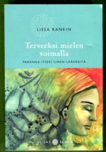 Terveeksi mielen voimalla - Paranna itsesi ilman lääkkeitä