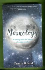 Moonology - Working with the Magic of Lunar Cycles