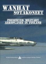 Wanhat sotakoneet / Preserved Military Aeroplanes in Finland