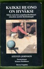 Kaikki huono on hyväksi - Miten nykyinen populaarikulttuuri tekeekin meistä älykkäämpiä