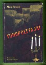 Tuhopolttajat - Opettavainen kappale ilman opetusta sekä jälkinäytös