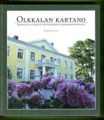 Olkkalan kartano - Ihmisiä ja elämää vihtiläisessä herraskartanossa