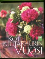 Kotipuutarhurin vuosi - Ideoita puutarhaasi jokaiselle kuukaudelle