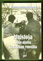 Muistoja sota-ajalta ja rauhan vuosilta
