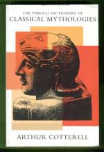 The Pimlico Dictionary of Classical Mythologies - Greece, Rome, Iran, India and China
