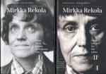 Mirkka Rekola 1-2 - Elämä joka ei koskaan tule kokonaan esiin & Elämä koko ajan käy ilmi salasta
