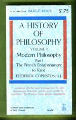 A History of Philosophy Volume 6 - Modern Philosophy: Part 1 - The French Enlightenment to Kant