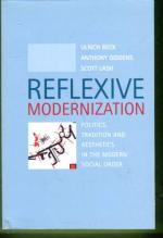 Reflexive Modernization - Politics, Tradition and Aesthetic in the Modern Social Order