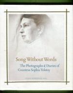 Song Without Words - The Photographs & Diaries of Countess Sophia Tolstoy