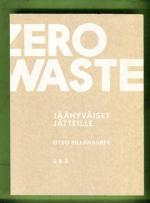 Zero waste - Jäähyväiset jätteille