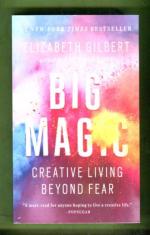 Big Magic - Creative Living Beyond Fear