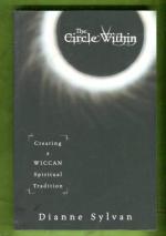 The Circle Within - Creating a Wiccan Spiritual Tradition