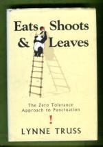 Eats, Shoots & Leaves - The Zero Tolerance Approach to Punctuation