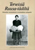 Terveisiä Ruusa-tädiltä - Kanadan suomalaisten ensimmäinen sukupolvi