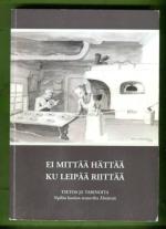 Ei mittää hättää ku leipää riittää - Tietoa ja tarinoita Sipilän koulun seutuvilta Ähtäristä