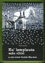 Ku' lemplauta män rikki ja muita tarinoita Karstulan Maja-ahosta