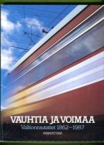 Vauhtia ja voimaa - Valtionrautatiet 1862-1987
