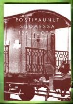 Postivaunut Suomessa 125 vuotta - Postin rautatiekuljetusten historia 1860-luvulta 1990-luvulle