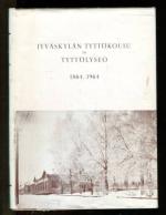 Jyväskylän tyttökoulu ja tyttölyseo 1864-1964