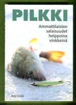 Pilkki - Ammattilaisten salaisuudet helppoina vinkkeinä