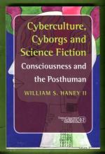 Cyberculture, Cyborgs and Science Fiction - Consciousness and the Posthuman