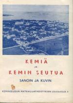 Kemiä ja Kemin seutua sanoin ja kuvin - Kemin ja ympäristön kotiseutujulkaisu