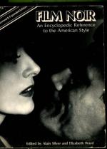 Film Noir - An Encyclopedic Reference to the American Style