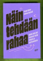 Näin tehdään rahaa - Kaikki mitä olet halunnut tietää rahasta ja sijoittamisesta