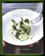 Viettelevät villiyrtit - Luonnon herkkuja arkeen ja juhlaan