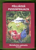 Pölliäisiä pussinpohjalta - Metsäheikin pakinoita