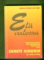 Elä valossa - Henkilökohtaisen ja planetaarisen muutoksen opas
