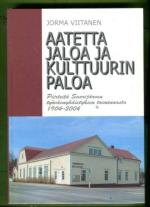 Aatetta jaloa ja kulttuurin paloa - Piirteitä Saarijärven työväenyhdistyksen toiminnasta 1904-2004