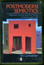 Postmodern Semiotics - Material Culture and the Forms of Postmodern Life