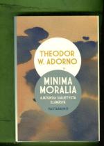 Minima Moralia - Ajatuksia särjetystä elämästä