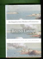 An Inquiry into Modes of Existence - An Anthropology of the Moderns