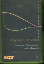 Designing Case Studies - Explanatory Approaches in Small-N Research