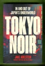 Tokyo Noir - In and Out of Japan's Underworld