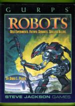 GURPS Robots - Bold experiments, faithful servants, soulless killers