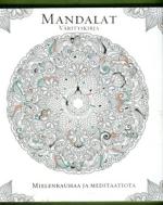 Mandalat - Värityskirja: Mielenrauhaa ja meditaatiota
