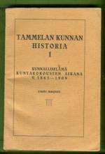 Tammelan kunnan historia I - Kunnalliselämää kuntakokousten aikana v. 1865-1909