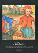 Tikkala - Korkea veisu olemattoman kylän kunniaksi