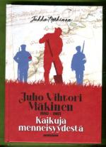 Juho Vihtori Mäkinen 1880-1965 - Kaikuja menneisyydestä