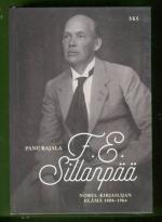 F. E. Sillanpää - Nobel-kirjailijan elämä 1888-1964