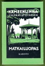 Hämeenlinna ympäristöineen - Matkailuopas