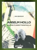 Beatnik planeettamatkalla - Anselm Hollon elämä ja runot