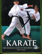 Karate - The Essential Guide to Mastering the Art